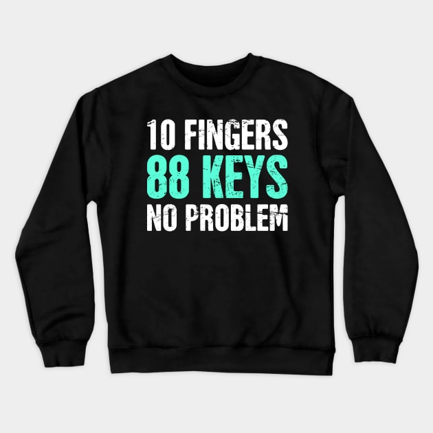 Funny Pianist Piano Quote Crewneck Sweatshirt by MeatMan